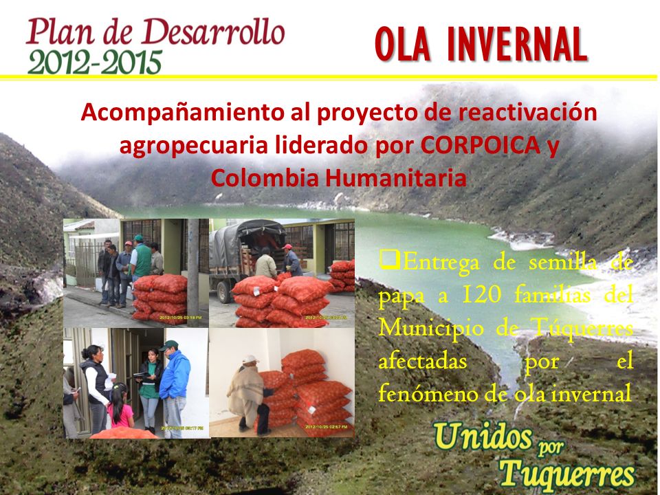 OLA INVERNAL Acompañamiento al proyecto de reactivación agropecuaria liderado por CORPOICA y Colombia Humanitaria.