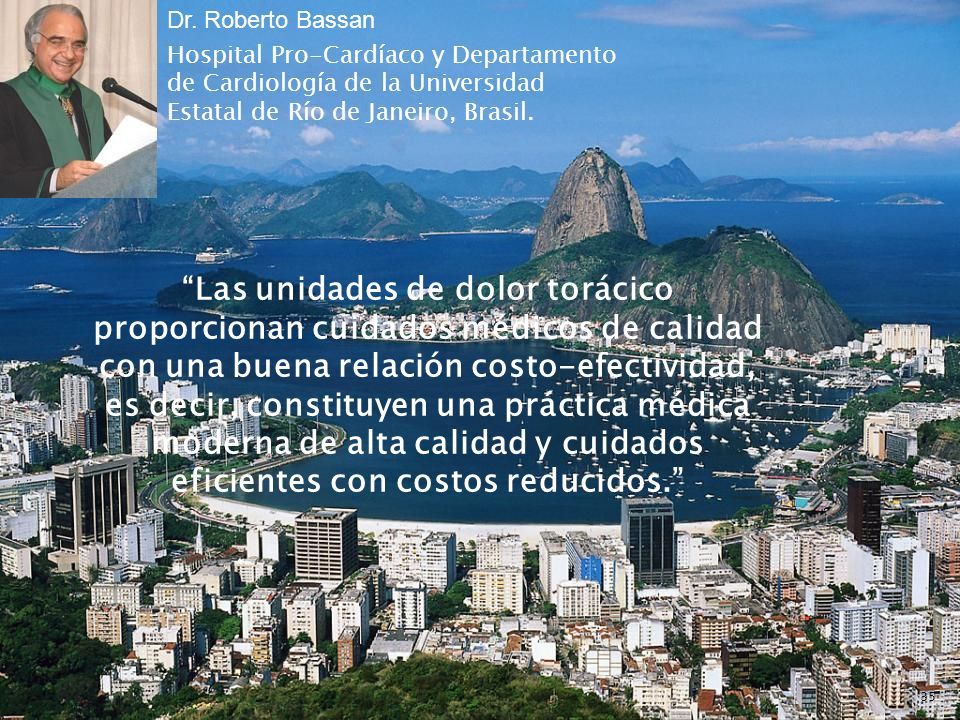 Dr. Roberto Bassan Hospital Pro-Cardíaco y Departamento de Cardiología de la Universidad Estatal de Río de Janeiro, Brasil.