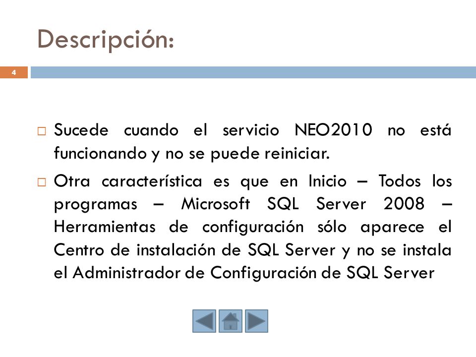 Descripción: Sucede cuando el servicio NEO2010 no está funcionando y no se puede reiniciar.
