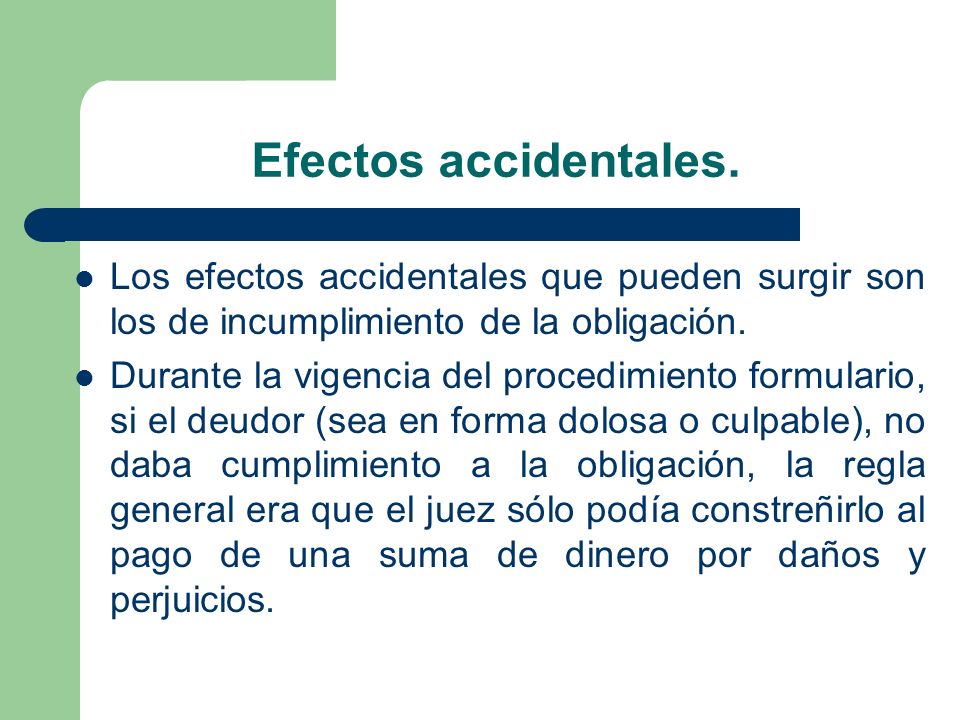Efectos accidentales. Los efectos accidentales que pueden surgir son los de incumplimiento de la obligación.