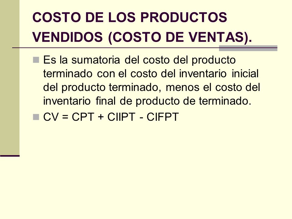 COSTO DE LOS PRODUCTOS VENDIDOS (COSTO DE VENTAS).