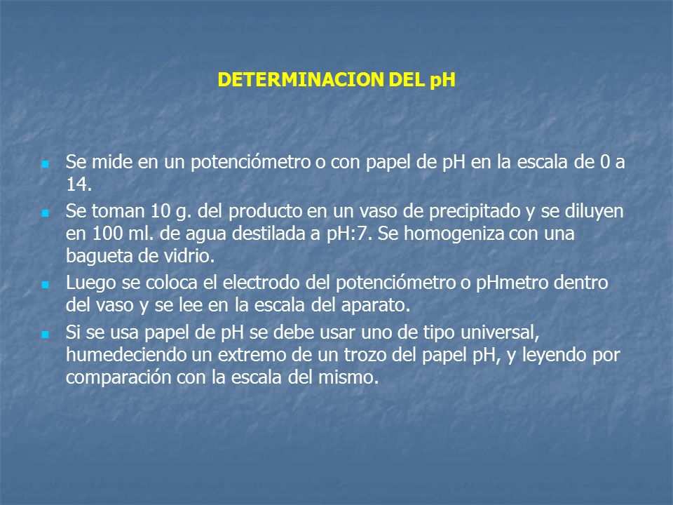 DETERMINACION DEL pH Se mide en un potenciómetro o con papel de pH en la escala de 0 a 14.