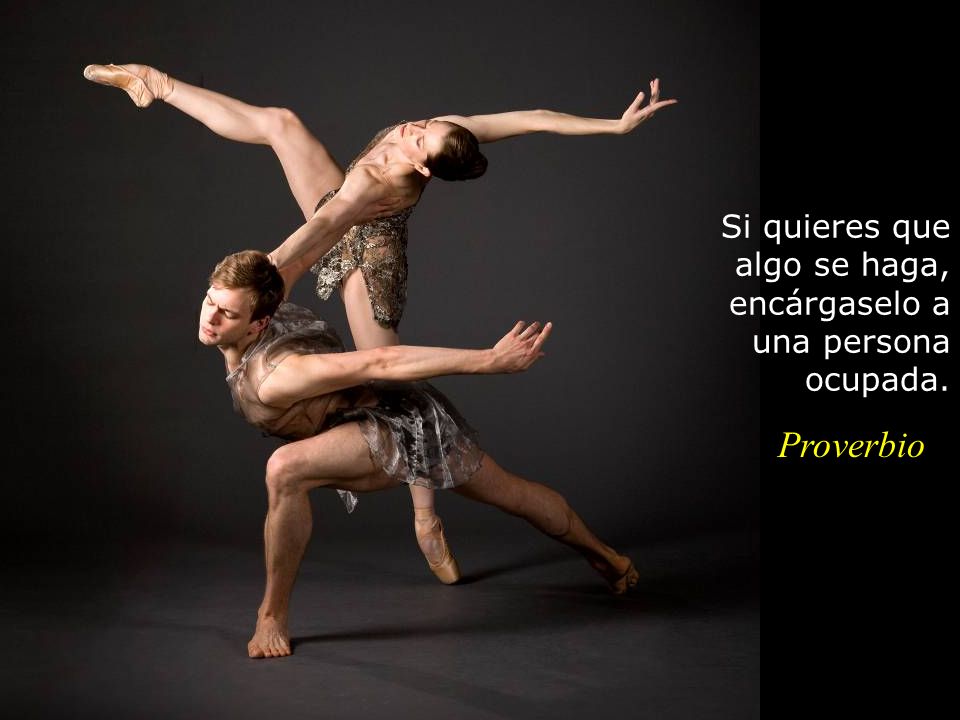 Si quieres que algo se haga, encárgaselo a una persona ocupada.