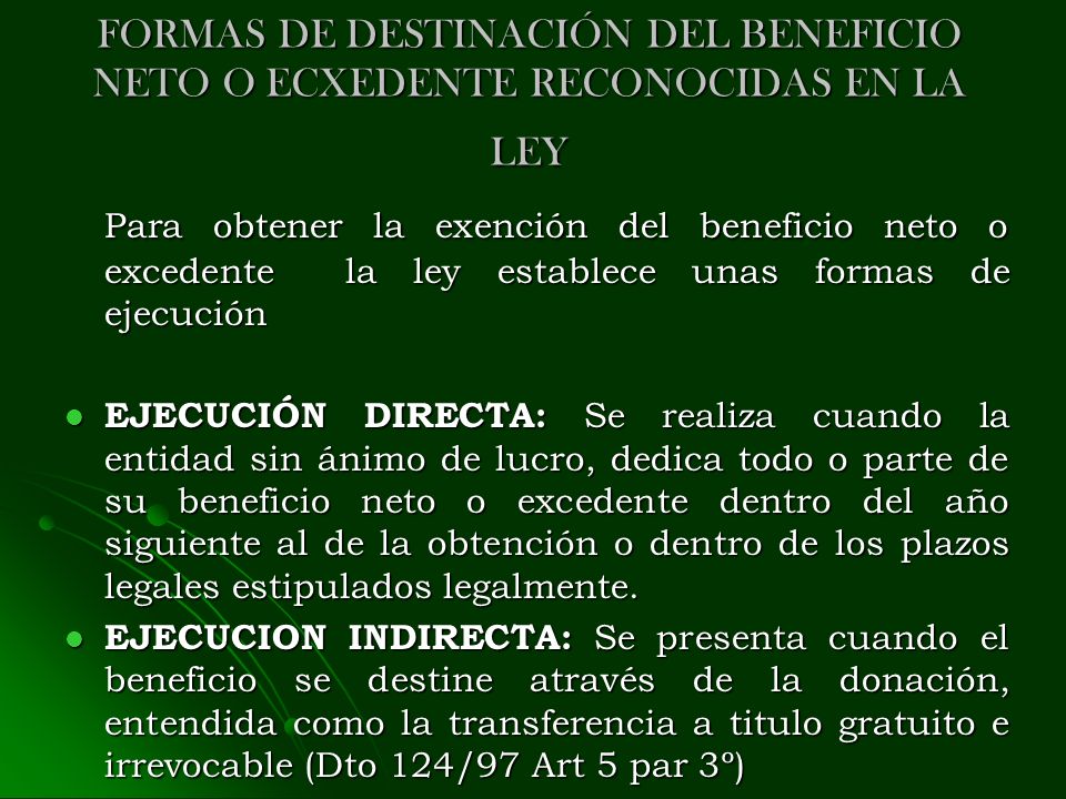 FORMAS DE DESTINACIÓN DEL BENEFICIO NETO O ECXEDENTE RECONOCIDAS EN LA LEY