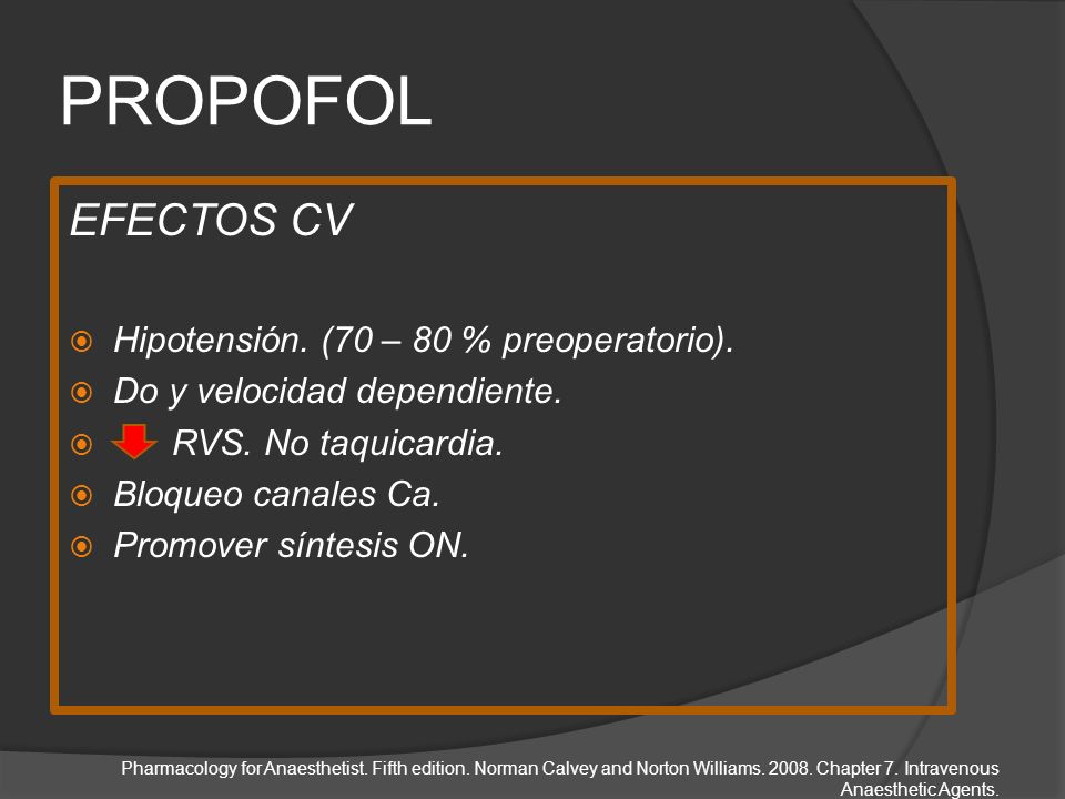 PROPOFOL EFECTOS CV Hipotensión. (70 – 80 % preoperatorio).