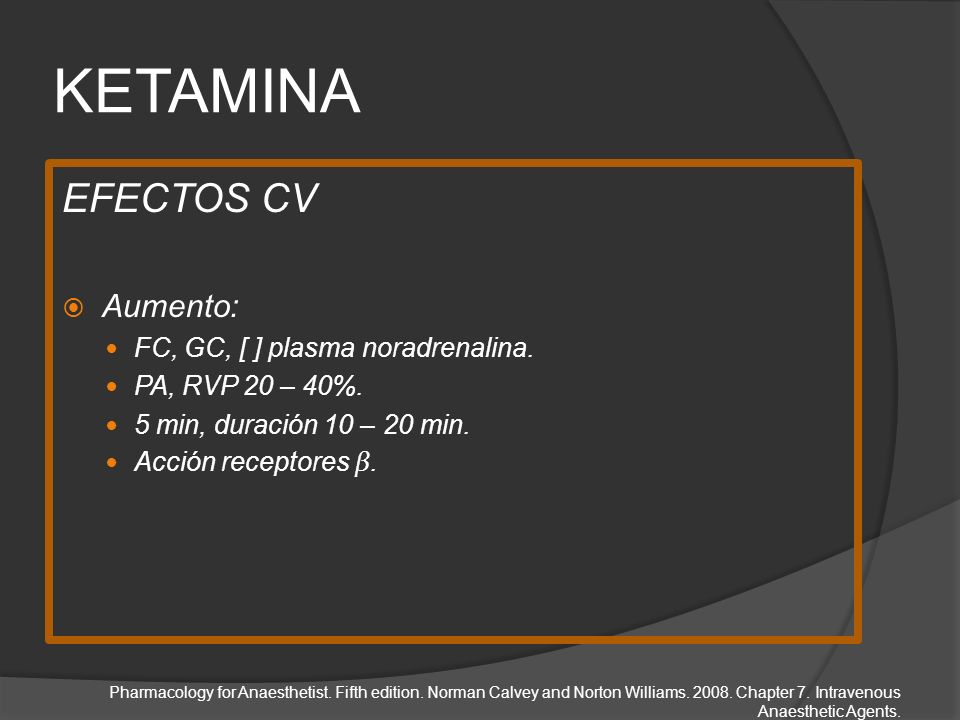 KETAMINA EFECTOS CV Aumento: FC, GC, [ ] plasma noradrenalina.