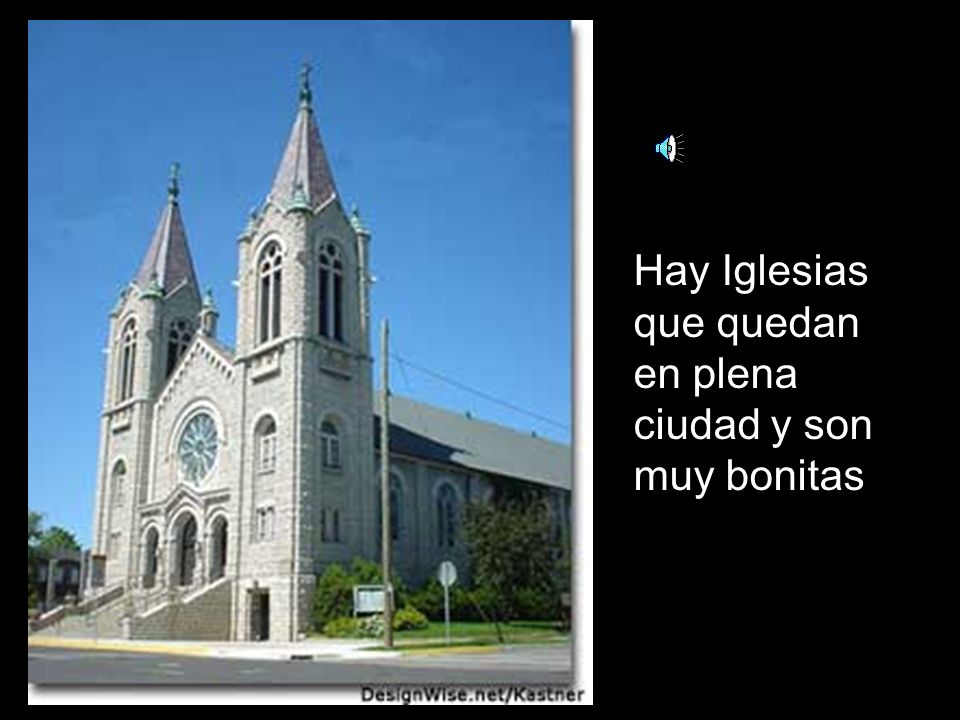 Hay Iglesias que quedan en plena ciudad y son muy bonitas