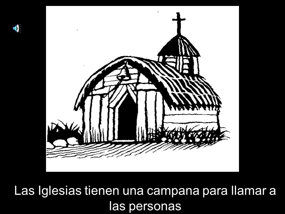 Las Iglesias tienen una campana para llamar a las personas