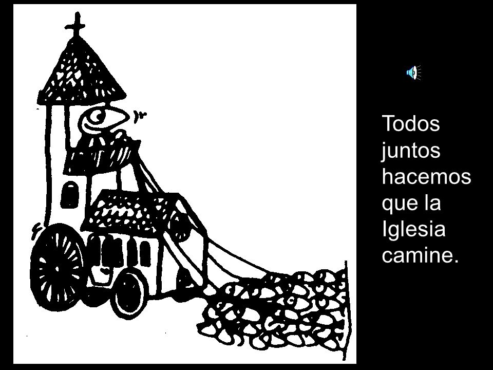 Todos juntos hacemos que la Iglesia camine.