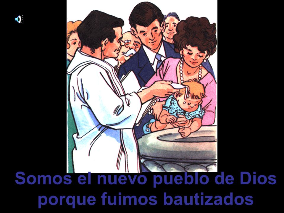 Somos el nuevo pueblo de Dios porque fuimos bautizados