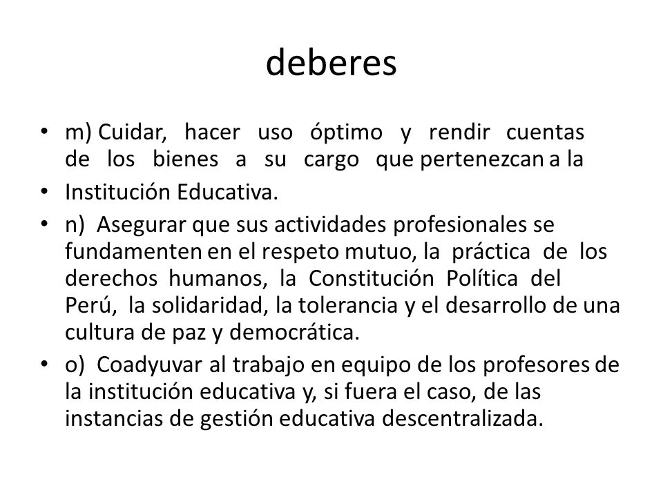 deberes m) Cuidar, hacer uso óptimo y rendir cuentas de los bienes a su cargo que pertenezcan a la.