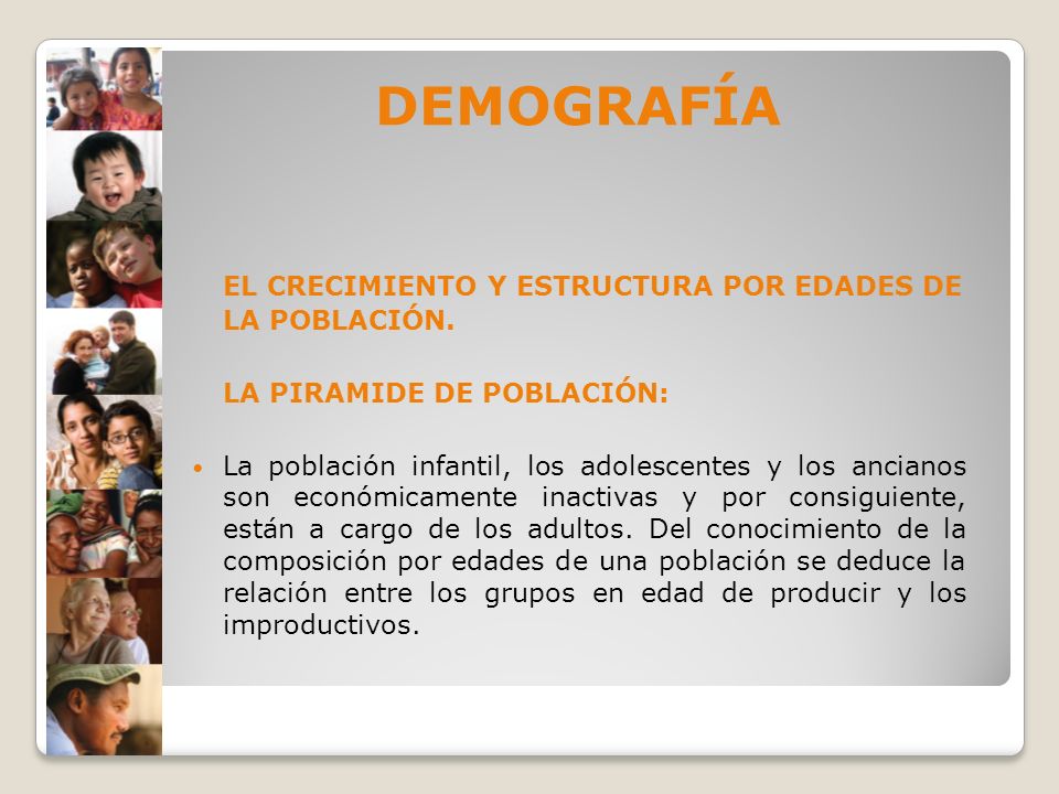 DEMOGRAFÍA EL CRECIMIENTO Y ESTRUCTURA POR EDADES DE LA POBLACIÓN.