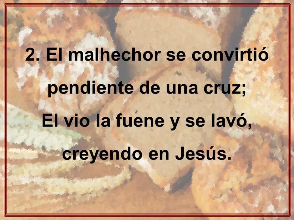 2. El malhechor se convirtió pendiente de una cruz;