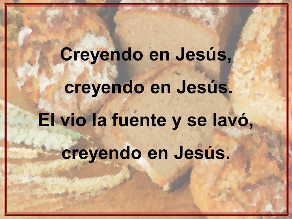 El vio la fuente y se lavó, creyendo en Jesús.