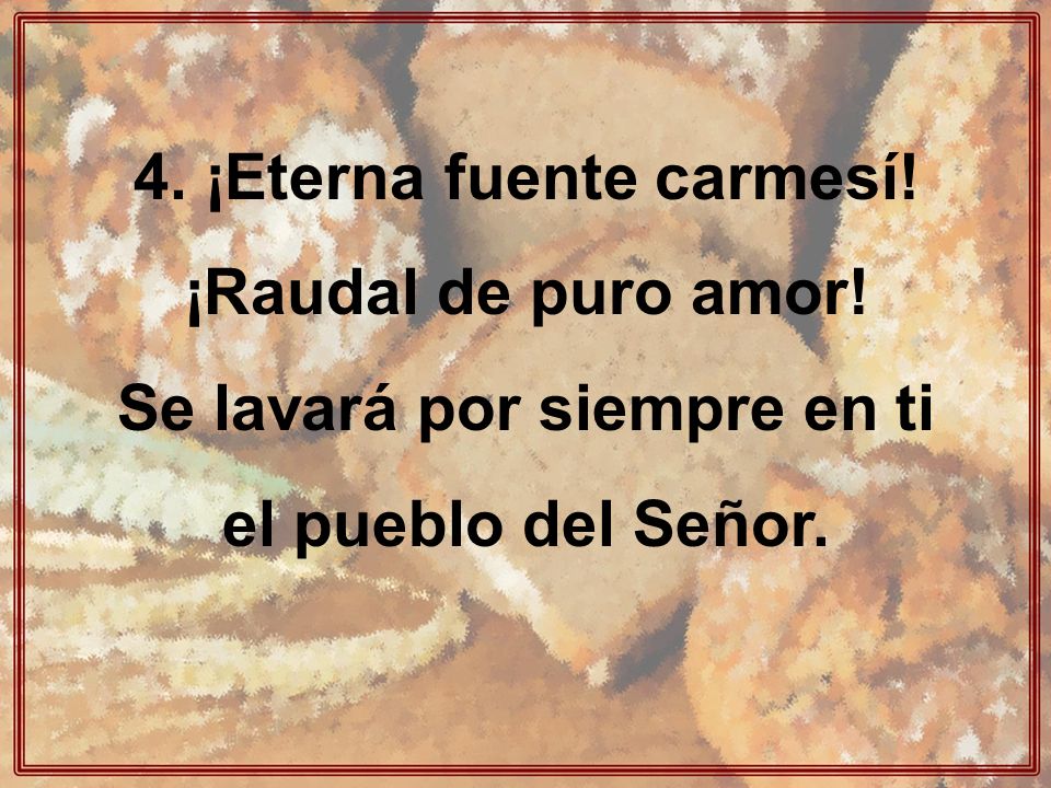 4. ¡Eterna fuente carmesí! Se lavará por siempre en ti