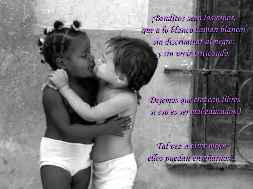 Dejemos que crezcan libres, si eso es ser mal educados!!