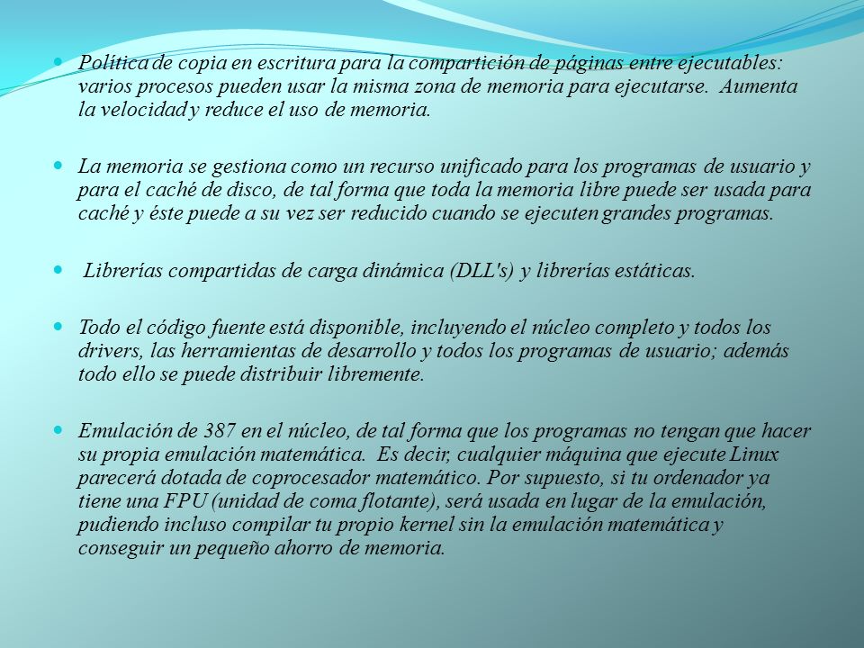 Política de copia en escritura para la compartición de páginas entre ejecutables: varios procesos pueden usar la misma zona de memoria para ejecutarse. Aumenta la velocidad y reduce el uso de memoria.
