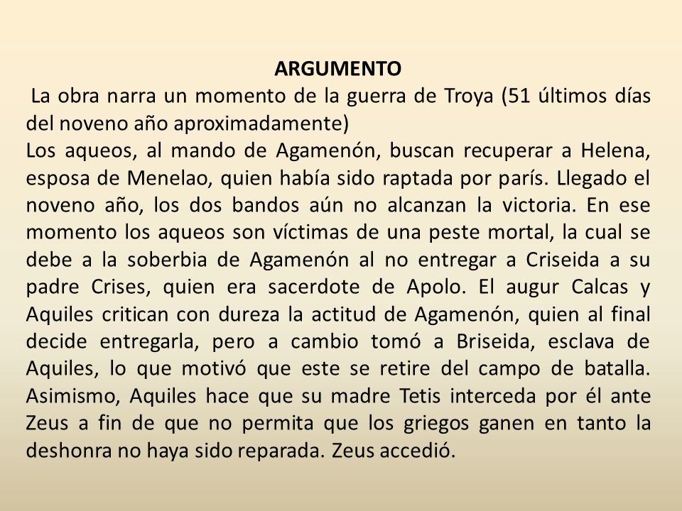 ARGUMENTO La obra narra un momento de la guerra de Troya (51 últimos días del noveno año aproximadamente)