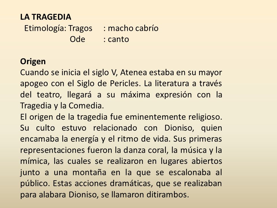 LA TRAGEDIA Etimología: Tragos : macho cabrío. Ode : canto. Origen.