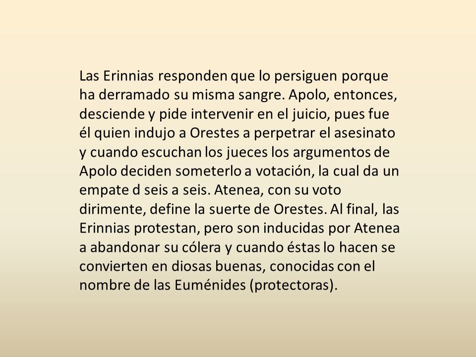 Las Erinnias responden que lo persiguen porque ha derramado su misma sangre.