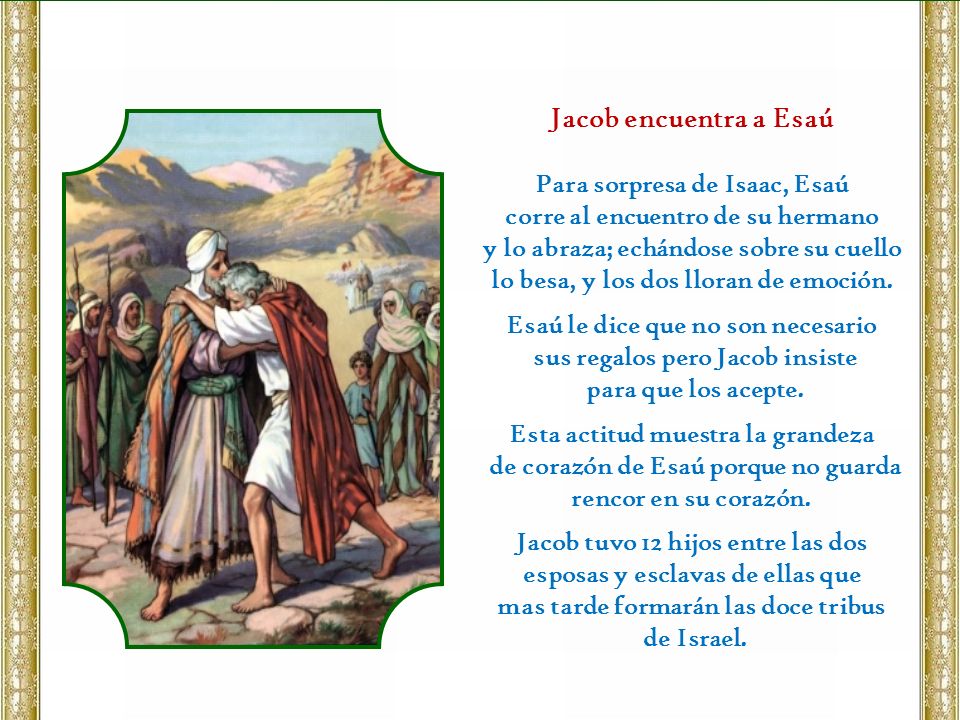 Jacob encuentra a Esaú Para sorpresa de Isaac, Esaú
