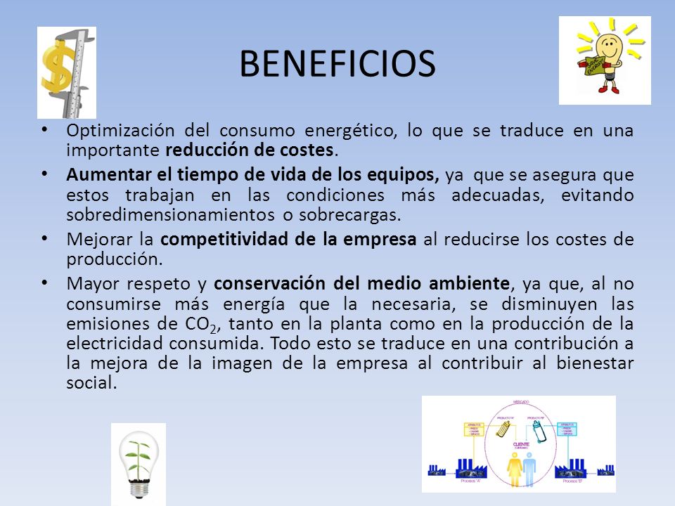 BENEFICIOS Optimización del consumo energético, lo que se traduce en una importante reducción de costes.