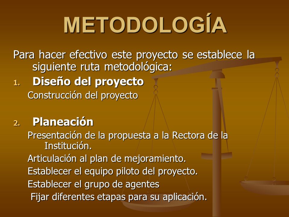 METODOLOGÍA Para hacer efectivo este proyecto se establece la siguiente ruta metodológica: Diseño del proyecto.