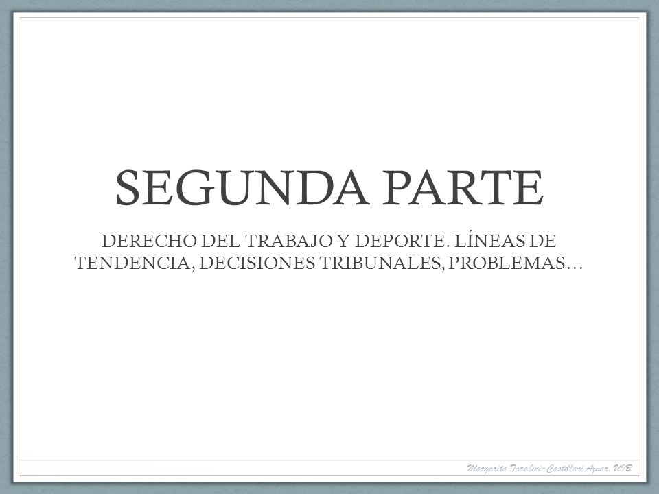 SEGUNDA PARTE DERECHO DEL TRABAJO Y DEPORTE. LÍNEAS DE TENDENCIA, DECISIONES TRIBUNALES, PROBLEMAS…