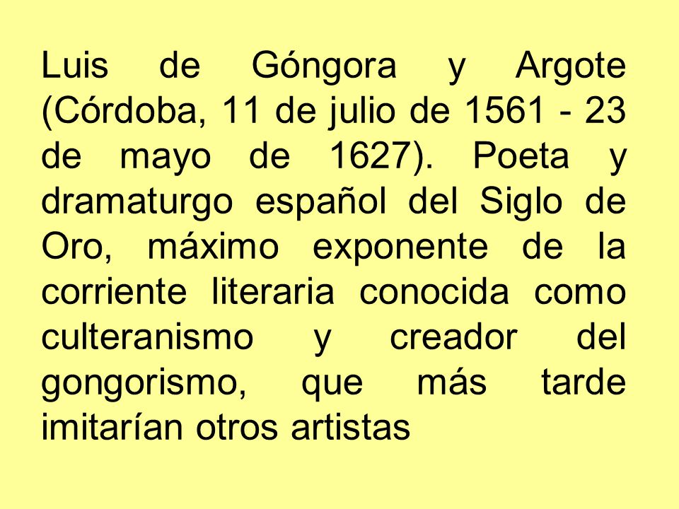 Luis de Góngora y Argote (Córdoba, 11 de julio de de mayo de 1627).