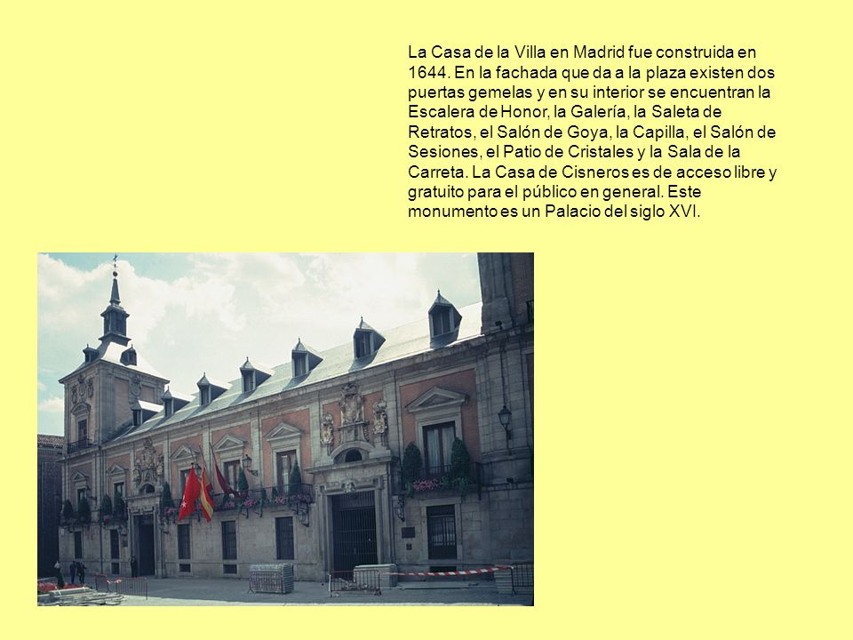 La Casa de la Villa en Madrid fue construida en 1644