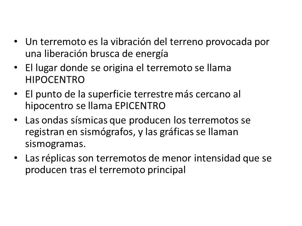 Un terremoto es la vibración del terreno provocada por una liberación brusca de energía