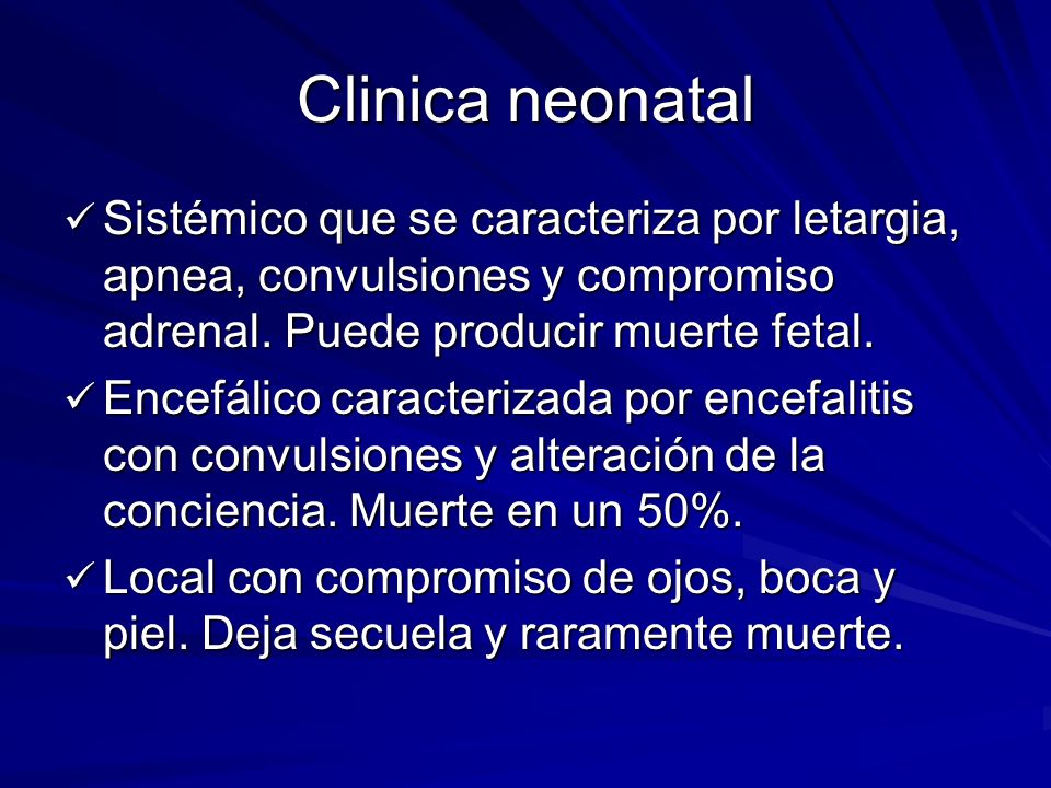 Clinica neonatal Sistémico que se caracteriza por letargia, apnea, convulsiones y compromiso adrenal. Puede producir muerte fetal.