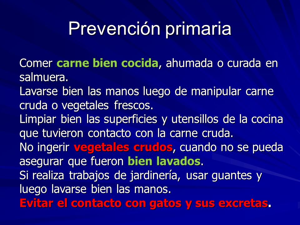 Prevención primaria Comer carne bien cocida, ahumada o curada en salmuera.