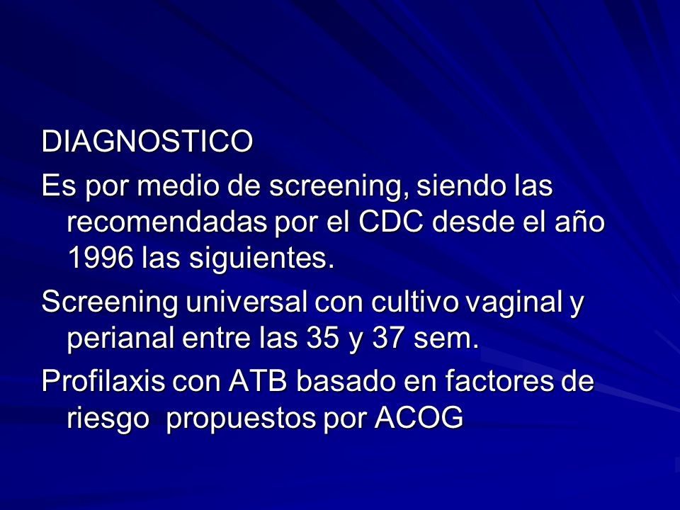 DIAGNOSTICO Es por medio de screening, siendo las recomendadas por el CDC desde el año 1996 las siguientes.