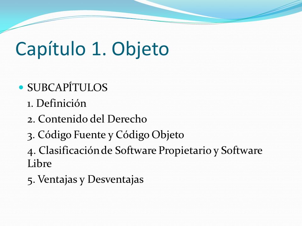 Capítulo 1. Objeto SUBCAPÍTULOS 1. Definición 2. Contenido del Derecho