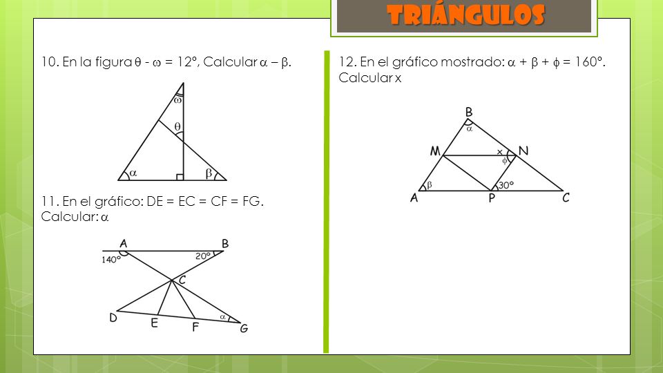Triángulos 10. En la figura  -  = 12º, Calcular  – .