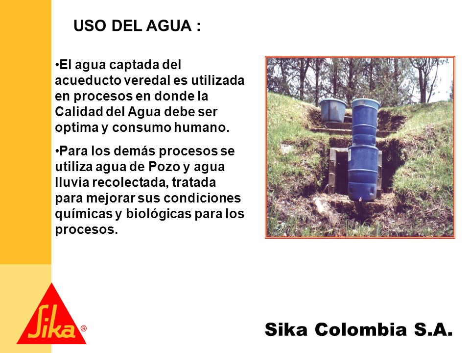 USO DEL AGUA : El agua captada del acueducto veredal es utilizada en procesos en donde la Calidad del Agua debe ser optima y consumo humano.