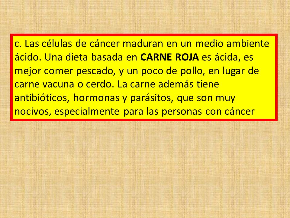 c. Las células de cáncer maduran en un medio ambiente ácido