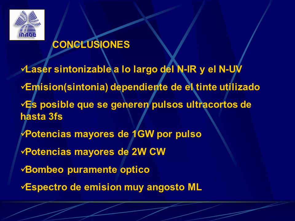 CONCLUSIONES Laser sintonizable a lo largo del N-IR y el N-UV. Emision(sintonia) dependiente de el tinte utilizado.