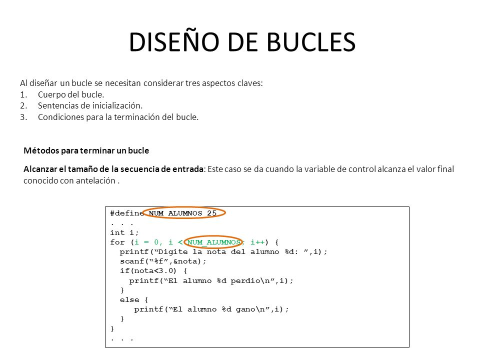 DISEÑO DE BUCLES Al diseñar un bucle se necesitan considerar tres aspectos claves: Cuerpo del bucle.