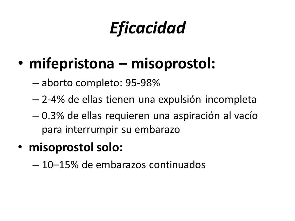 Eficacidad mifepristona – misoprostol: misoprostol solo: