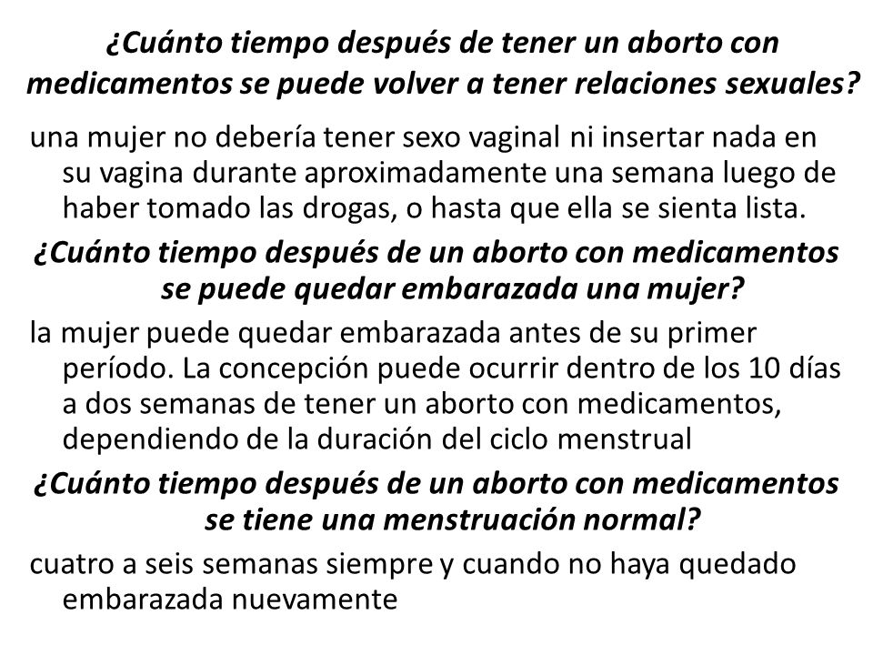 ¿Cuánto tiempo después de tener un aborto con medicamentos se puede volver a tener relaciones sexuales