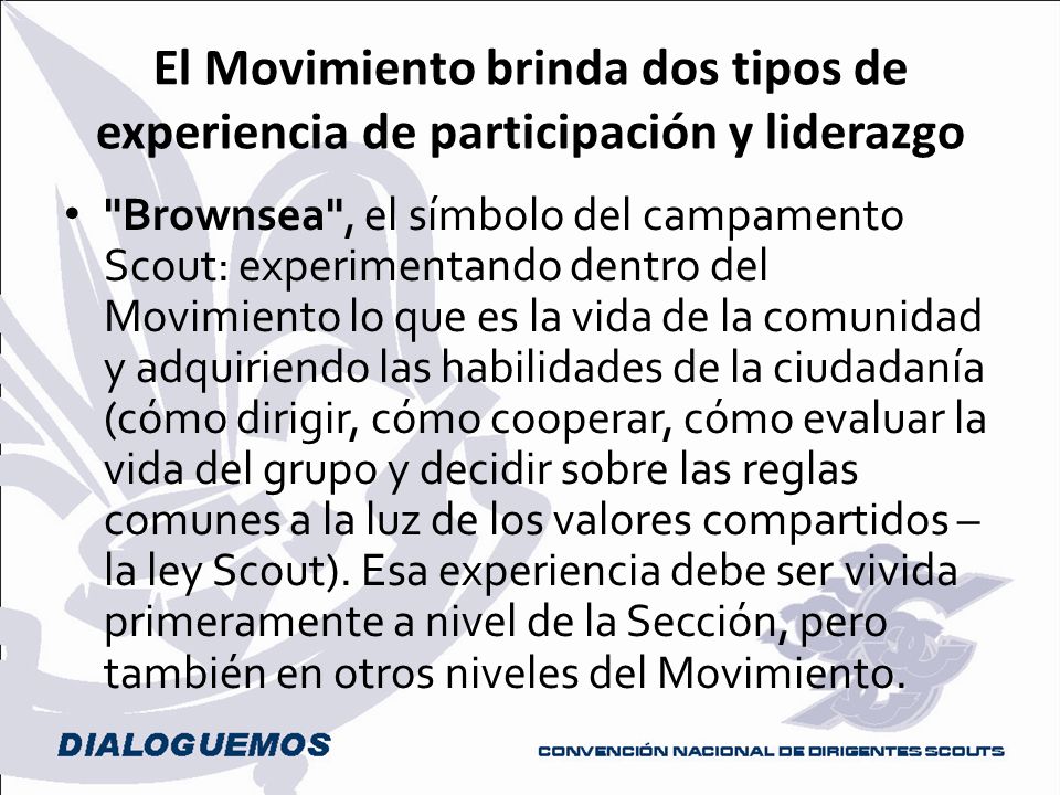 El Movimiento brinda dos tipos de experiencia de participación y liderazgo