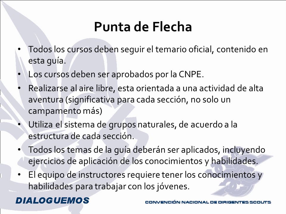 Punta de Flecha Todos los cursos deben seguir el temario oficial, contenido en esta guía. Los cursos deben ser aprobados por la CNPE.