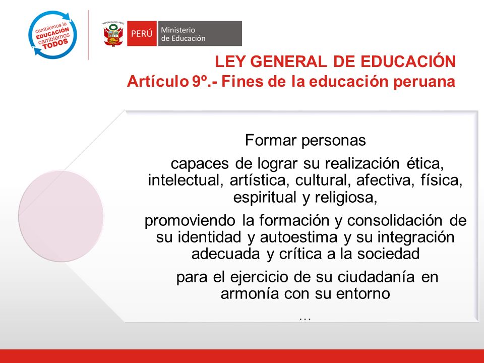 LEY GENERAL DE EDUCACIÓN Artículo 9º.- Fines de la educación peruana
