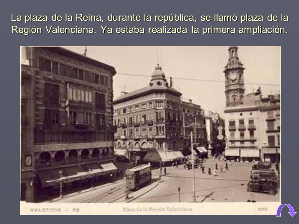 La plaza de la Reina, durante la república, se llamó plaza de la Región Valenciana.