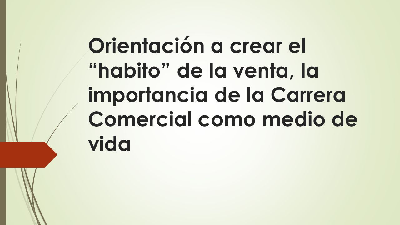Orientación a crear el habito de la venta, la importancia de la Carrera Comercial como medio de vida