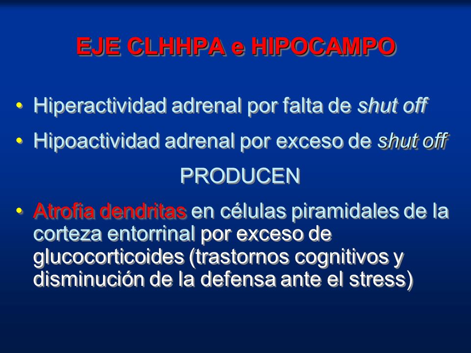 EJE CLHHPA e HIPOCAMPO Hiperactividad adrenal por falta de shut off