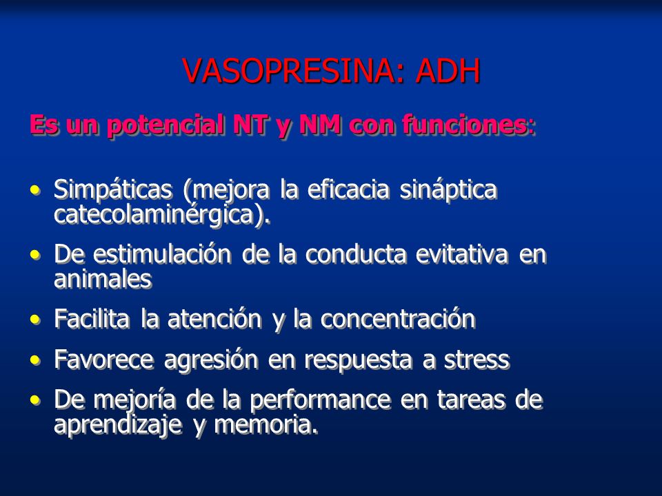VASOPRESINA: ADH Es un potencial NT y NM con funciones: