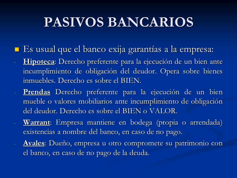 PASIVOS BANCARIOS Es usual que el banco exija garantías a la empresa: